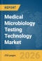 Medical Microbiology Testing Technology Market Report 2026 - Product Thumbnail Image