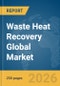 Waste Heat Recovery Global Market Report 2026 - Product Thumbnail Image