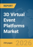 3D Virtual Event Platforms Market Report 2026- Product Image
