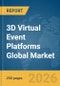 3D Virtual Event Platforms Global Market Report 2026 - Product Thumbnail Image