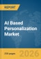 AI Based Personalization Market Report 2026 - Product Thumbnail Image