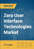Zero User Interface (UI) Technologies Market Report 2026- Product Image