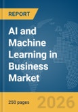 AI and Machine Learning (ML) in Business Market Report 2026- Product Image