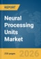 Neural Processing Units (NPUs) Market Report 2026 - Product Image