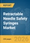 Retractable Needle Safety Syringes Market Report 2026 - Product Thumbnail Image