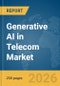 Generative AI in Telecom Market Report 2026 - Product Thumbnail Image