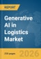 Generative AI in Logistics Market Report 2026 - Product Image