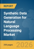 Synthetic Data Generation for Natural Language Processing (NLP) Market Report 2026- Product Image