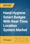 Hand Hygiene Smart Badges With Real-Time Location System (RTLS) Market Report 2026 - Product Image