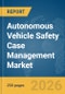Autonomous Vehicle Safety Case Management Market Report 2026 - Product Thumbnail Image