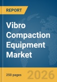 Vibro Compaction Equipment Market Report 2026- Product Image