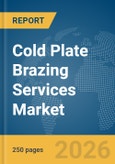Cold Plate Brazing Services Market Report 2026- Product Image