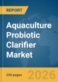 Aquaculture Probiotic Clarifier Market Report 2026- Product Image