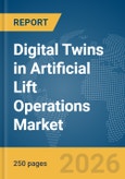 Digital Twins in Artificial Lift Operations Market Report 2026- Product Image