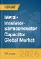 Metal-Insulator-Semiconductor (MIS) Capacitor Global Market Report 2026 - Product Thumbnail Image