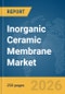 Inorganic Ceramic Membrane Market Report 2026 - Product Thumbnail Image