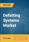 Defatting Systems Market Report 2026 - Product Thumbnail Image