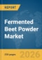 Fermented Beet Powder Market Report 2026 - Product Thumbnail Image