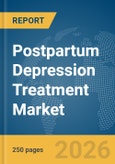 Postpartum Depression Treatment Market Report 2026- Product Image