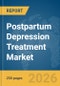 Postpartum Depression Treatment Market Report 2026 - Product Thumbnail Image