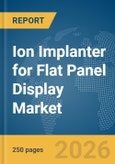 Ion Implanter for Flat Panel Display Market Report 2026- Product Image