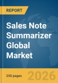 Sales Note Summarizer Global Market Report 2026- Product Image