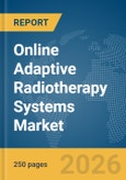 Online Adaptive Radiotherapy Systems Market Report 2026- Product Image