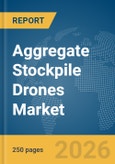 Aggregate Stockpile Drones Market Report 2026- Product Image