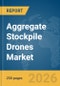 Aggregate Stockpile Drones Market Report 2026 - Product Thumbnail Image