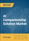 AI Companionship Solution Market Report 2026 - Product Thumbnail Image