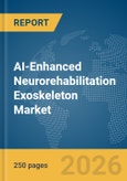 AI-Enhanced Neurorehabilitation Exoskeleton Market Report 2026- Product Image