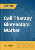 Cell Therapy Bioreactors Market Report 2026- Product Image