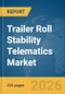 Trailer Roll Stability Telematics Market Report 2026 - Product Image