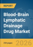 Blood-Brain Lymphatic Drainage Drug Market Report 2026- Product Image