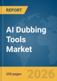 AI Dubbing Tools Market Report 2026- Product Image