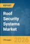Roof Security Systems Market Report 2026 - Product Thumbnail Image