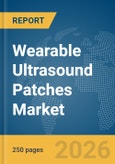 Wearable Ultrasound Patches Market Report 2026- Product Image