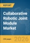 Collaborative Robotic Joint Module Market Report 2026 - Product Thumbnail Image
