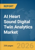 AI Heart Sound Digital Twin Analytics Market Report 2026- Product Image