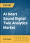 AI Heart Sound Digital Twin Analytics Market Report 2026 - Product Thumbnail Image