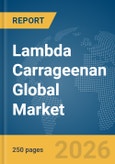 Lambda Carrageenan Global Market Report 2026- Product Image