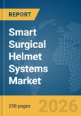 Smart Surgical Helmet Systems Market Report 2026- Product Image