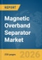 Magnetic Overband Separator Market Report 2026 - Product Thumbnail Image