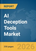 AI Deception Tools Market Report 2026- Product Image