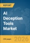 AI Deception Tools Market Report 2026 - Product Image