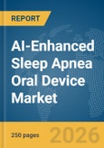 AI-Enhanced Sleep Apnea Oral Device Market Report 2026- Product Image