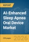 AI-Enhanced Sleep Apnea Oral Device Market Report 2026 - Product Image