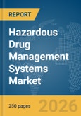 Hazardous Drug Management Systems Market Report 2026- Product Image