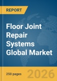 Floor Joint Repair Systems Global Market Report 2026- Product Image