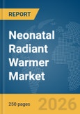 Neonatal Radiant Warmer Market Report 2026- Product Image